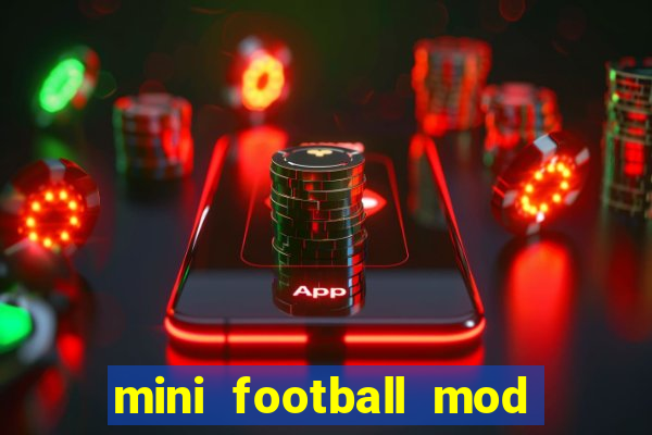 mini football mod apk (unlimited money and gems)